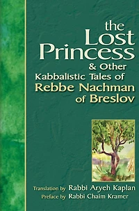 The Lost Princess: And Other Kabbalistic Tales of Rebbe Nachman Breslov