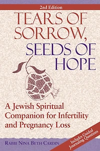 Tears of Sorrow, Seed Hope (2nd Edition): A Jewish Spiritual Companion for Infertility and Pregnancy Loss