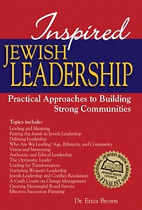 Inspired Jewish Leadership: Practical Approaches to Building Strong Communities