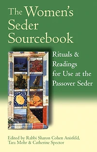 the Women's Seder Sourcebook: Rituals & Readings for Use at Passover