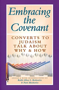 Embracing the Covenant: Converts to Judaism Talk About Why & How