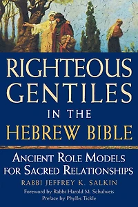 Righteous Gentiles the Hebrew Bible: Ancient Role Models for Sacred Relationships