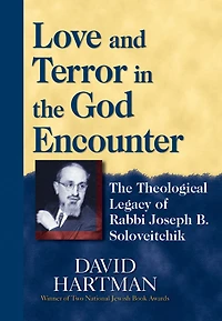 Love and Terror The God Encounter: Theological Legacy of Rabbi Joseph B. Soloveitchik