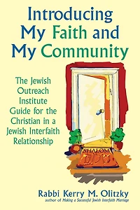 Introducing My Faith and Community: The Jewish Outreach Institute Guide for a Christian Interfaith Relationship