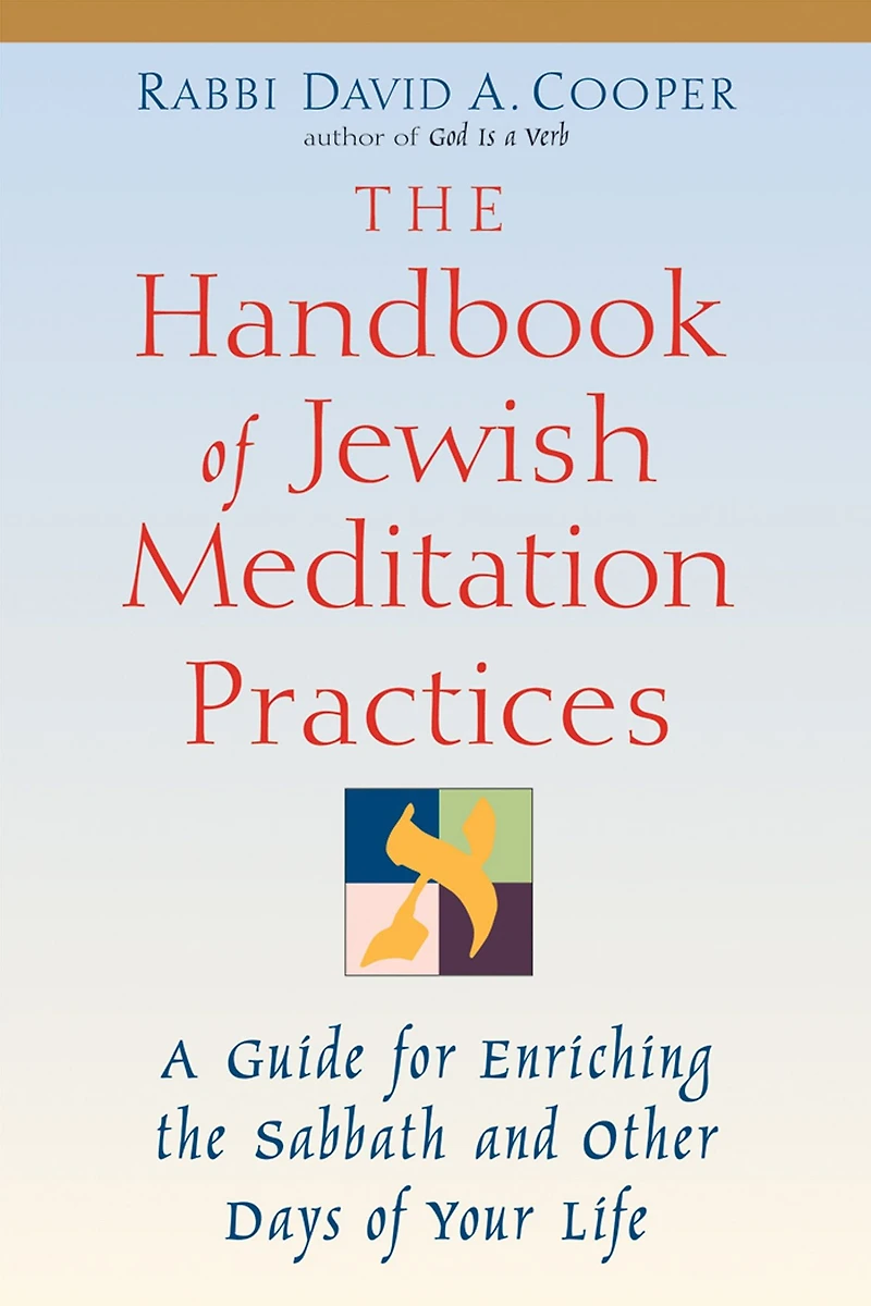 the Handbook of Jewish Meditation Practices: A Guide for Enriching Sabbath and Other Days Your Life