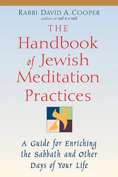 the Handbook of Jewish Meditation Practices: A Guide for Enriching Sabbath and Other Days Your Life