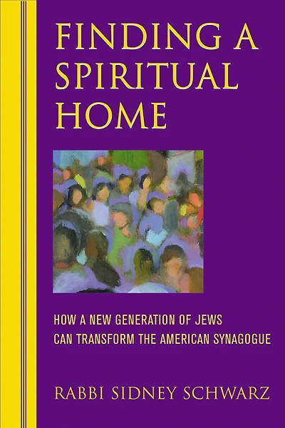 Finding a Spiritual Home: How New Generation of Jews Can Transform the American Synagogue