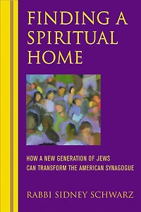 Finding a Spiritual Home: How New Generation of Jews Can Transform the American Synagogue