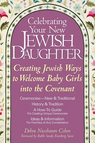 Celebrating Your New Jewish Daughter: Creating Ways to Welcome Baby Girls into the Covenant