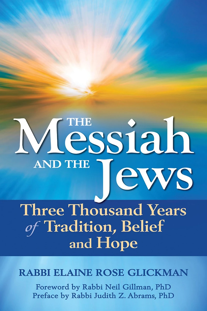 the Messiah and Jews: Three Thousand Years of Tradition, Belief Hope