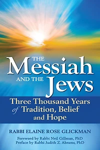 the Messiah and Jews: Three Thousand Years of Tradition, Belief Hope