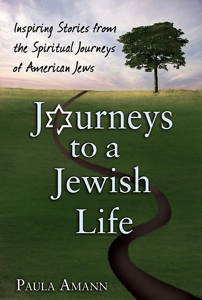 Journeys to a Jewish Life: Inspiring Stories from the Spiritual of American Jews