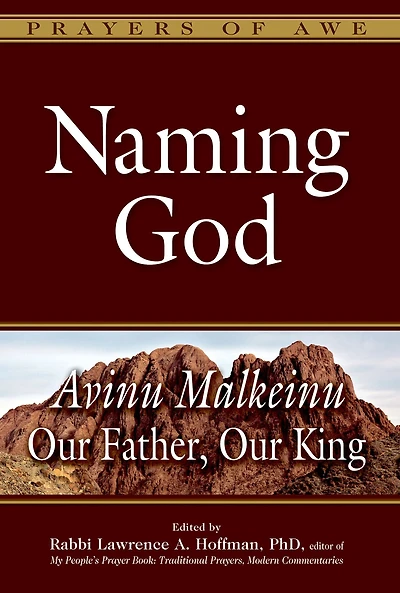 Naming God: Avinu Malkeinu-Our Father, Our King