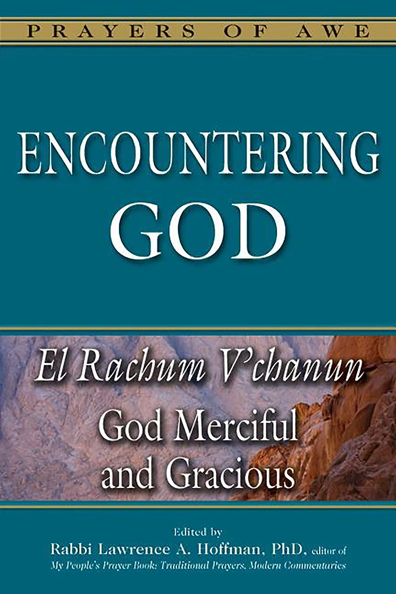 Encountering God: El Rachum V'chanun-God Merciful and Gracious