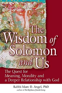 The Wisdom of Solomon and Us: Quest for Meaning, Morality a Deeper Relationship with God