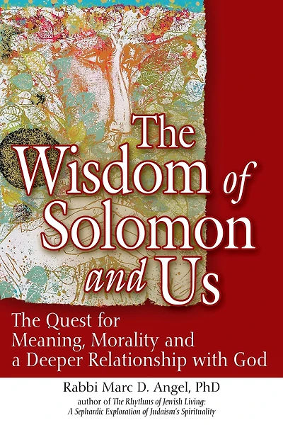The Wisdom of Solomon and Us: Quest for Meaning, Morality a Deeper Relationship with God