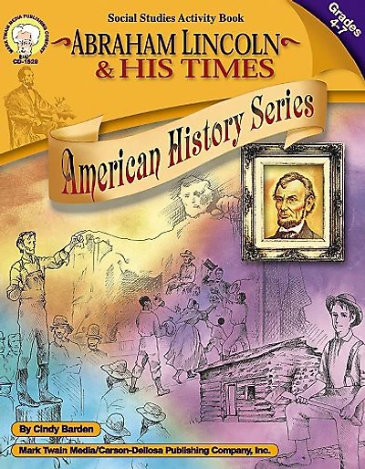 Abraham Lincoln and His Times, Grades 4 - 7