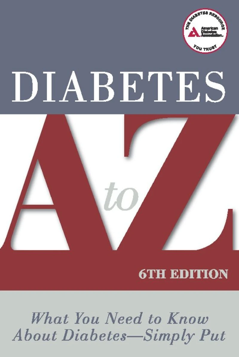 Diabetes A to Z: What You Need Know about Diabetes-Simply Put