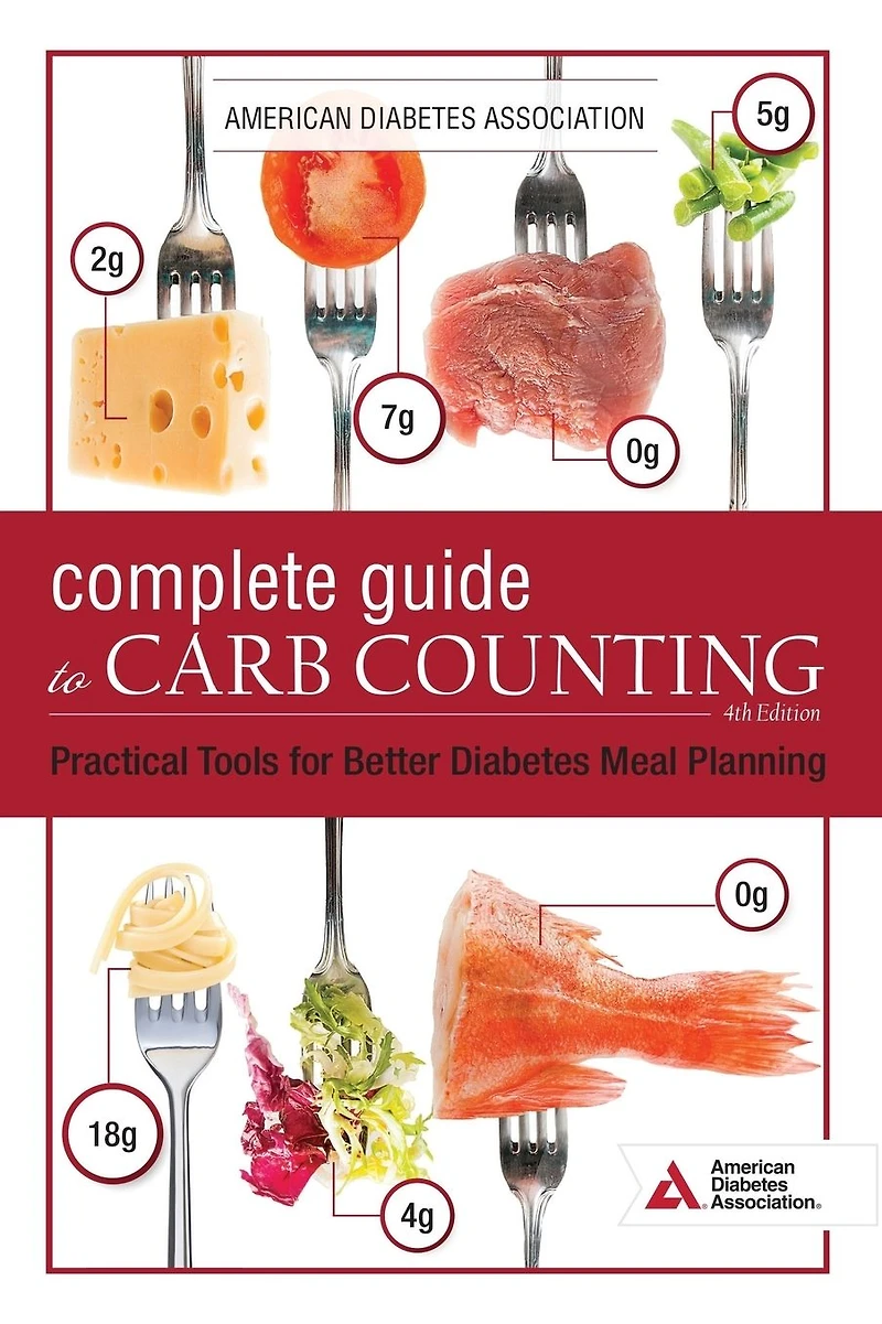 The Complete Guide to Carb Counting, 4th Edition: Practical Tools for Better Diabetes Meal Planning
