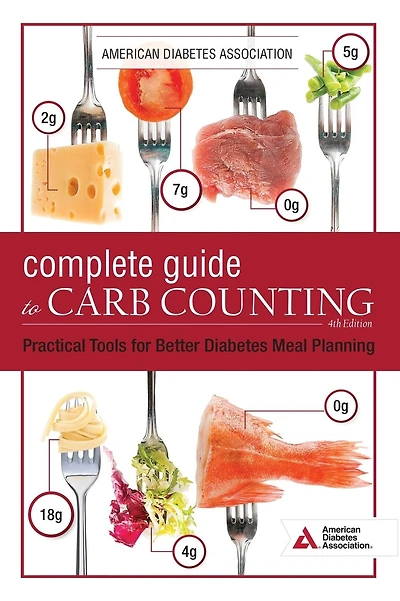 The Complete Guide to Carb Counting, 4th Edition: Practical Tools for Better Diabetes Meal Planning