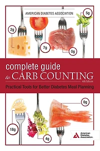 The Complete Guide to Carb Counting, 4th Edition: Practical Tools for Better Diabetes Meal Planning