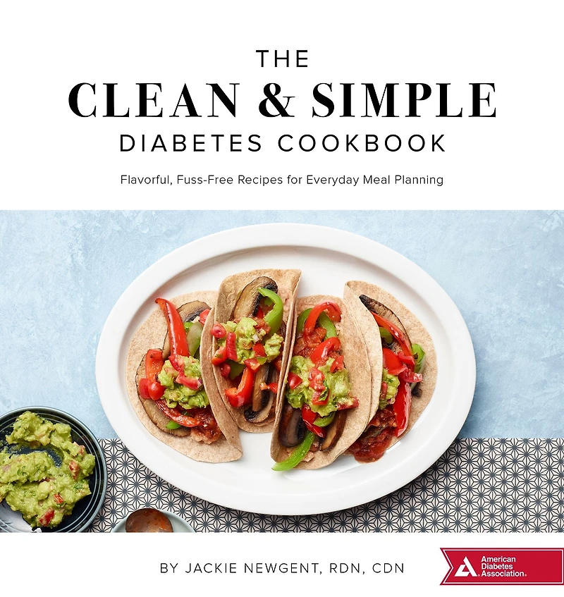The Clean & Simple Diabetes Cookbook: Flavorful, Fuss-Free Recipes for Everyday Meal Planning