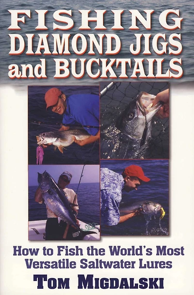 Fishing Diamond Jigs and Bucktails: How to Fish the World's Most Versatile Saltwater Lures