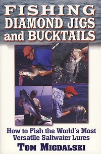 Fishing Diamond Jigs and Bucktails: How to Fish the World's Most Versatile Saltwater Lures