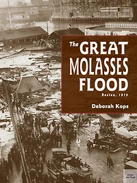 The Great Molasses Flood: Boston, 1919