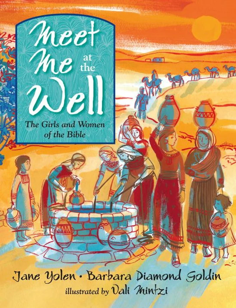 Meet Me at the Well: Girls and Women of Bible