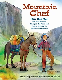 Mountain Chef: How One Man Lost His Groceries, Changed Plans, and Helped Cook Up the National Park Service
