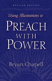 Using Illustrations to Preach with Power (Revised Edition)