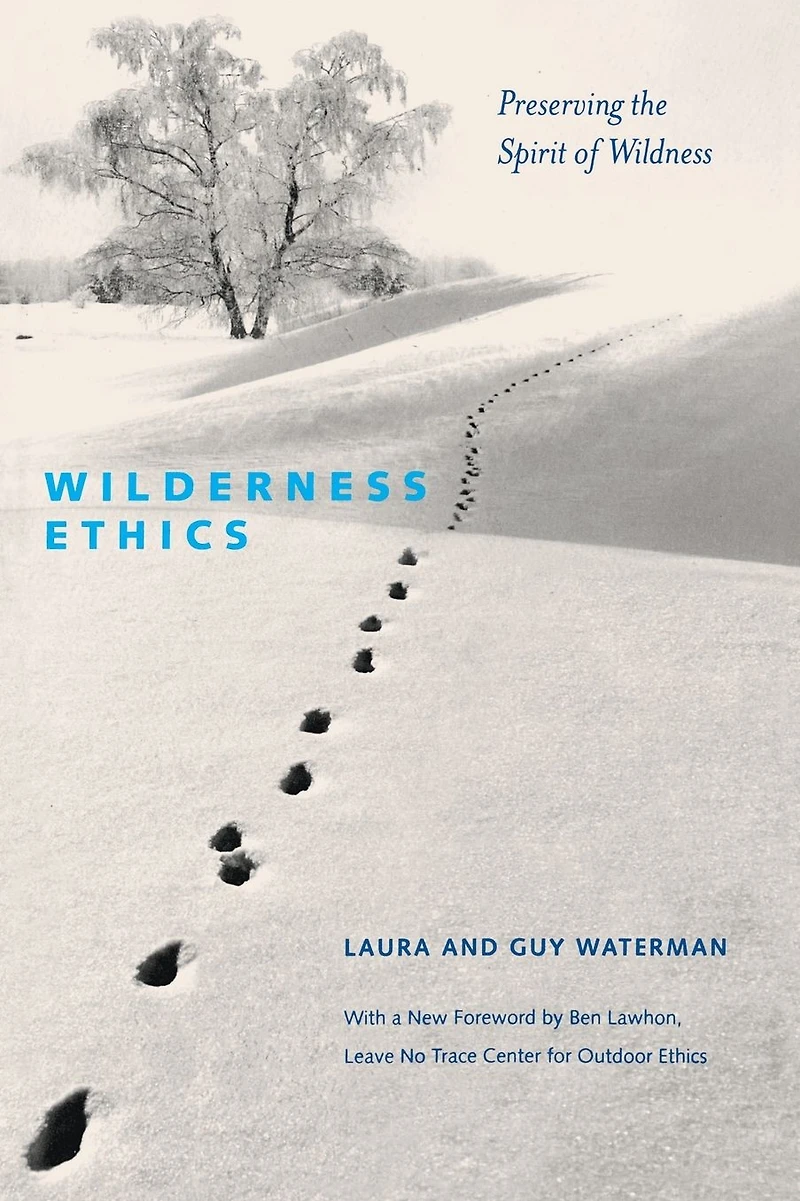Wilderness Ethics: Preserving the Spirit of Wildness