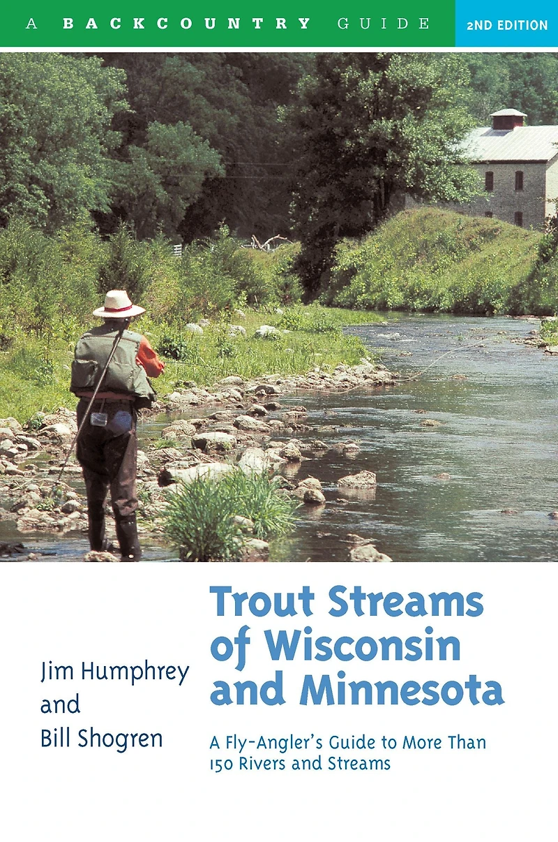 Trout Streams of Wisconsin and Minnesota: An Angler's Guide to More Than 120 Rivers
