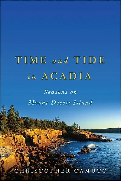 Time and Tide Acadia: Seasons on Mount Desert Island
