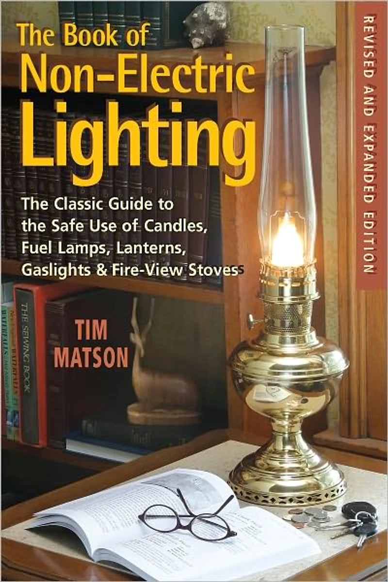 the Book of Non-electric Lighting: Classic Guide to Safe Use Candles, Fuel Lamps, Lanterns, Gaslights & Fire-View Stoves