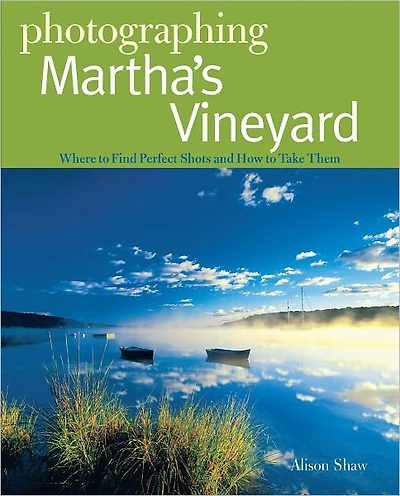 Photographing Martha's Vineyard: Where to Find Perfect Shots and How Take Them