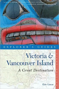 Explorer's Guide Victoria & Vancouver Island: A Great Destination