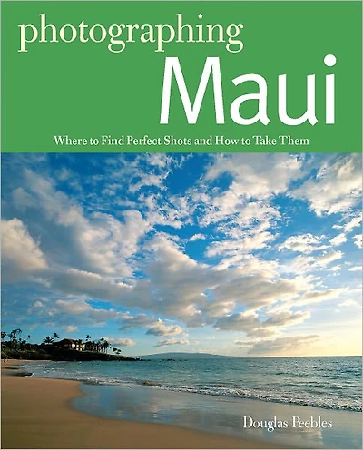 Photgraphing Maui: Where to Find Perfect Shots and How Take Them