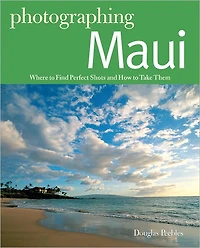 Photgraphing Maui: Where to Find Perfect Shots and How Take Them