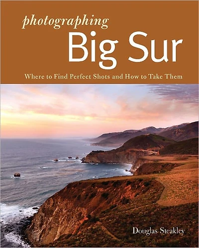 Photographing Big Sur: Where to Find Perfect Shots and How Take Them