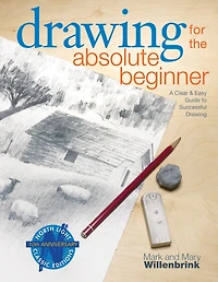 Drawing for the Absolute Beginner: A Clear & Easy Guide to Successful
