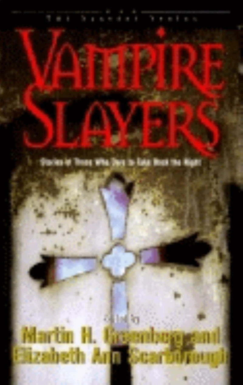 Vampire Slayers: Stories of Those Who Dare to Take Back the Night