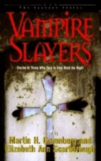 Vampire Slayers: Stories of Those Who Dare to Take Back the Night
