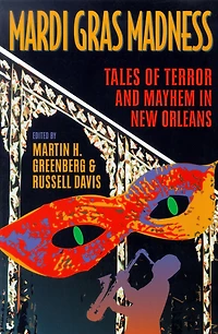 Mardi Gras Madness: Stories of Murder and Mayhem New Orleans