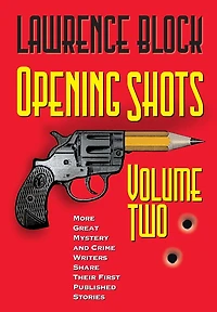 Opening Shots - Volume Two: More Great Mystery and Crime Writers Share Their First Published Stories