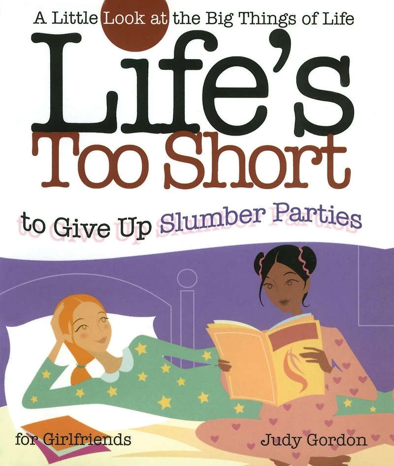 Life's too Short to Give up Slumber Parties: A Little Look at the Big Things Life