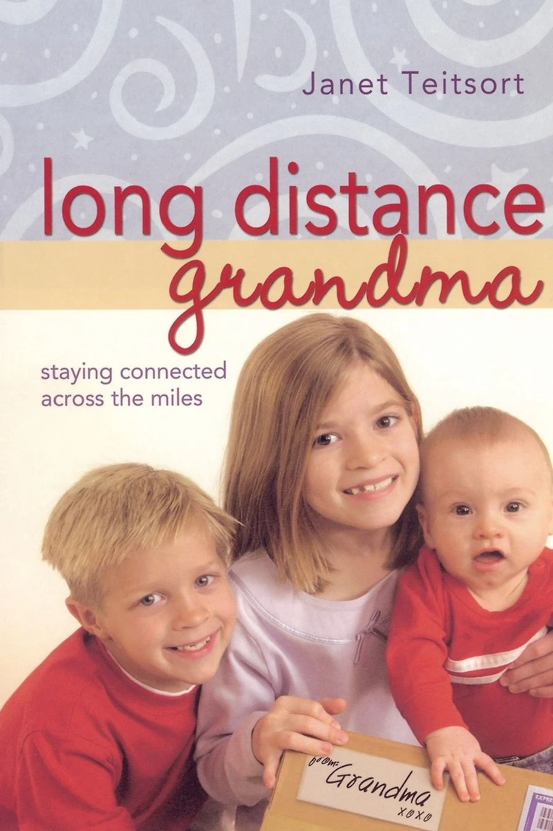 Long Distance Grandma: Staying Connected Across the Miles