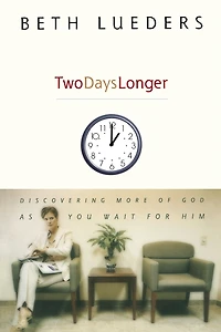 Two Days Longer: Discovering More of God as You Wait For Him