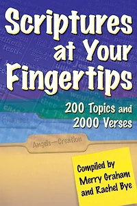 Scriptures at Your Fingertips: With Over 200 Topics and 2000 Verses
